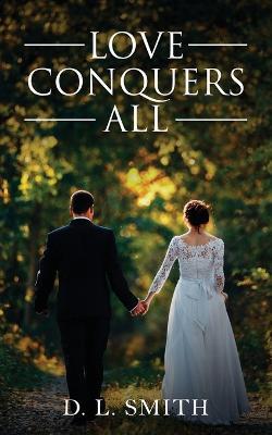 Love Conquers All - D L Smith - cover