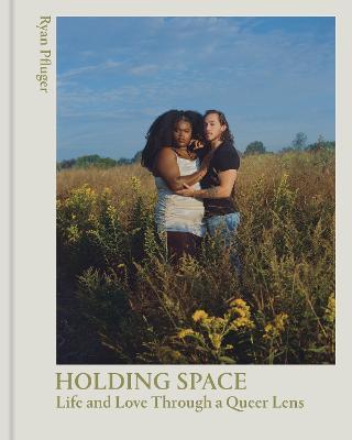 Holding Space: Life and Love Through a Queer Lens - Ryan Pfluger - cover