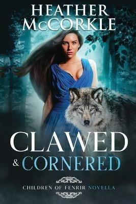 Clawed & Cornered - Heather McCorkle - cover