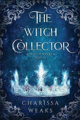 The Witch Collector - Charissa Weaks - cover