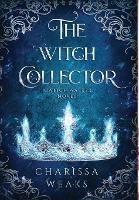The Witch Collector - Charissa Weaks - cover