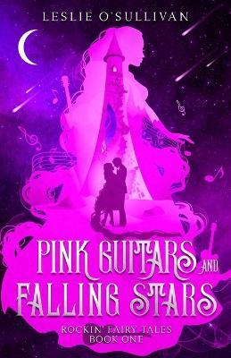 Pink Guitars & Falling Stars - Leslie O'Sullivan - cover