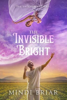 The Invisible Bright - Mindi Briar - cover