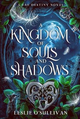 A Kingdom of Souls and Shadows - Leslie O'Sullivan - cover