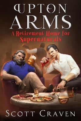 Upton Arms: A Retirement Home for Supernaturals - Scott Craven - cover