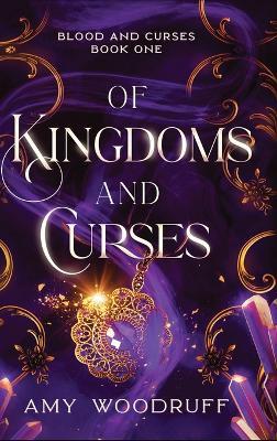 Of Kingdoms and Curses - Amy Woodruff - cover