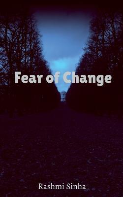 Fear of Change - Rashmi Sinha - cover