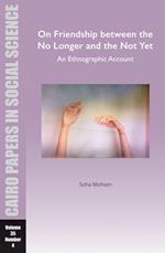 On Friendship between the No Longer and the Not Yet: An Ethnographic Account