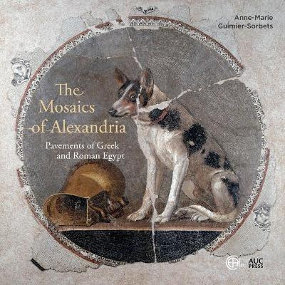 The Mosaics of Alexandria: Pavements of Greek and Roman Egypt - Anne-Marie Guimier-Sorbets - cover