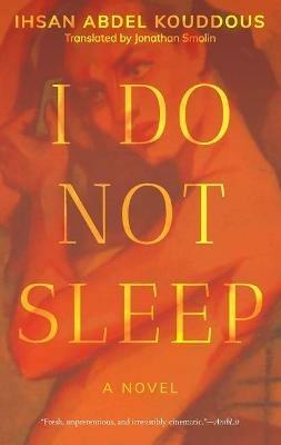 I Do Not Sleep: A Novel - Ihsan Abdel Kouddous - cover