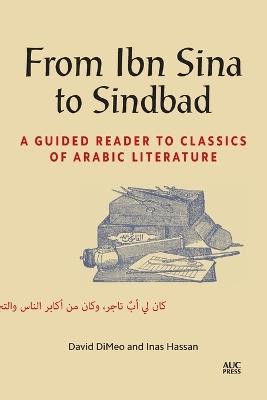 From Ibn Sina to Sindbad: A Guided Reader to Classics of Arabic Literature - David DiMeo,Inas Hassan - cover
