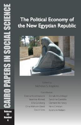 The Political Economy of the New Egyptian Republic: Cairo Papers in Social Science Vol. 33, No. 4 - cover