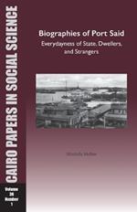 Biographies of Port Said: Everydayness of State, Dwellers, and Strangers: Cairo Papers in Social Science Vol. 36, No. 1