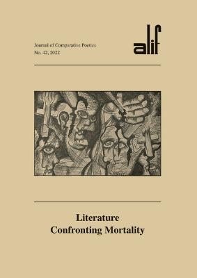 Alif: Journal of Comparative Poetics, No. 42: Literature Confronting Mortality - cover