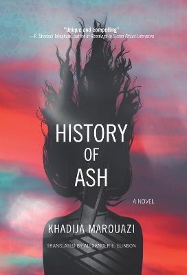 History of Ash: A Novel - Khadija Marouazi - cover