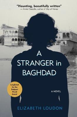 A Stranger in Baghdad: A Novel - Elizabeth Loudon - cover