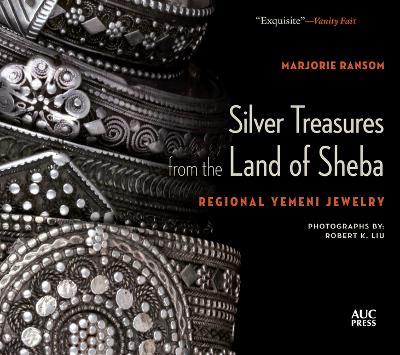 Silver Treasures from the Land of Sheba: Regional Yemeni Jewelry - Marjorie Ransom - cover