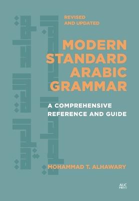 Modern Standard Arabic Grammar, Revised and Updated: A Comprehensive Reference and Guide - Mohammad T. Alhawary - cover