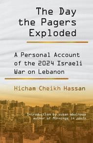The Day the Pagers Exploded: A Personal Account of the 2024 Israeli War on Lebanon