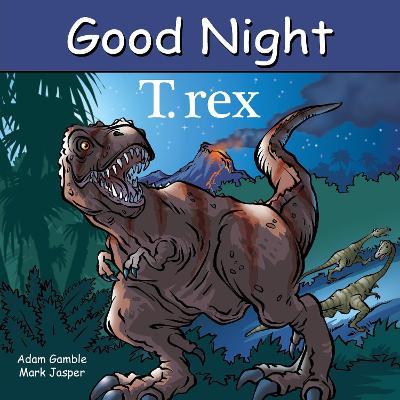 Good Night T. rex - Adam Gamble,Mark Jasper - cover