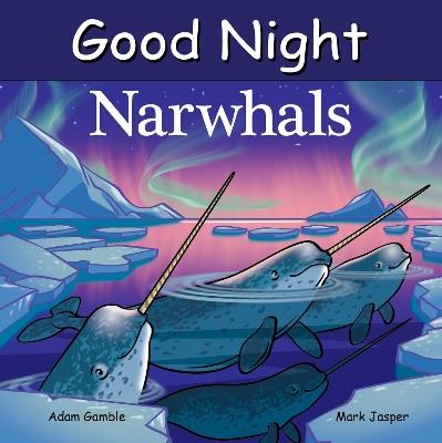 Good Night Narwhals - Adam Gamble,Mark Jasper - cover