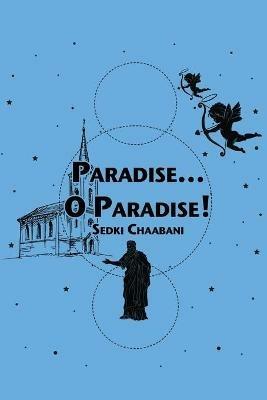 Paradise...O Paradise! - Sedki Chaabani - cover