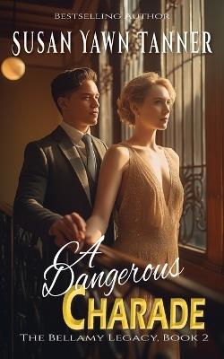 A Dangerous Charade - Susan Yawn Tanner - cover