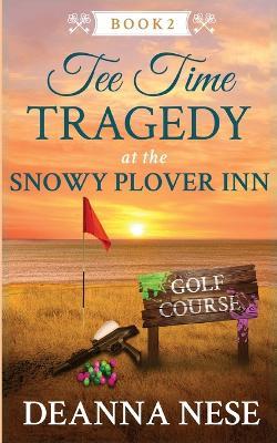 Tee Time Tragedy at the Snowy Plover Inn - Deanna Nese - cover