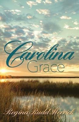 Carolina Grace - Regina Rudd Merrick - cover