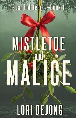 Mistletoe and Malice - Lori Dejong - cover
