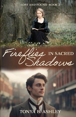 Fireflies in Sacred Shadows - Tonya B Ashley - cover