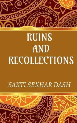 Ruins and Recollections - Sakti Sekhar - cover
