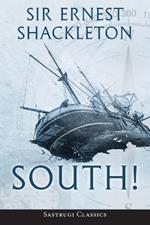 South! (Annotated): The Story of Shackleton's Last Expedition 1914-1917