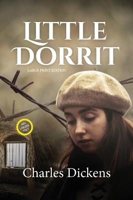 Little Dorrit (LARGE PRINT ANNOTATED): Large Print - Charles Dickens - cover