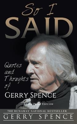 So I Said (LARGE PRINT): Quotes and Thoughts of Gerry Spence - Gerry Spence - cover
