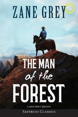 The Man of the Forest (Annotated, Large Print) - Zane Grey - cover