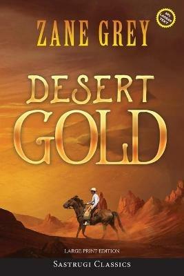 Desert Gold (Annotated, Large Print) - Zane Grey - cover