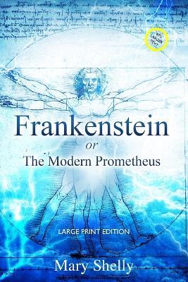 Frankenstein or the Modern Prometheus (Annotated, Large Print) - Mary Shelly - cover