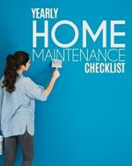 Yearly Home Maintenance Check List: Yearly Home Maintenance For Homeowners Investors HVAC Yard Inventory Rental Properties Home Repair Schedule