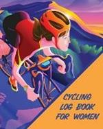 Cycling Log Book For Women: Bike MTB Notebook For Cyclists Trail Adventures