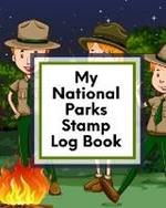 My National Parks Stamp Log Book: Outdoor Adventure Travel Journal - Passport Stamps Log - Activity Book