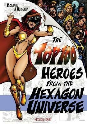 The Top 100 Heroes from the Hexagon Universe - Romain D'Huissier - cover