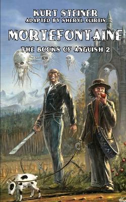 Mortefontaine (Books of Anguish 2) - Kurt Steiner - cover