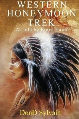 Western Honeymoon Trek: As told by Brave Hawk - Dond Sylvain - cover