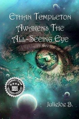 Ethan Templeton Awakens the All-Seeing Eye - Juliejoe B - cover
