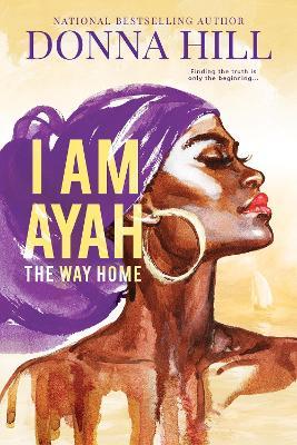 I Am Ayah: The Way Home - Donna Hill - cover