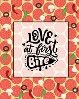 Love At First Bite, Pizza Review Journal: Record & Rank Restaurant Reviews, Expert Pizza Foodie, Prompted Pages, Remembering Your Favorite Slice, Gift, Log Book - Amy Newton - cover