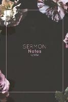 Sermon Notes: Record Bible Scripture, Write Prayer Requests, Further Study Notes, Reflect on God & Church, Sermons Journal, Christian Notebook, Gift, Book - Amy Newton - cover