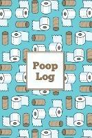 Poop Log: Bowel Movement Health Tracker, Daily Record & Track, Journal, Food Intake Diary Notebook, Poo Logbook, Bristol Stool Chart, Book - Amy Newton - cover