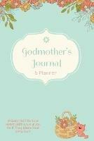 Godmother Journal: Special Godmother's Gift, Blank Lined Journal Pages, Daily Planner, Diary, Writing Notebook